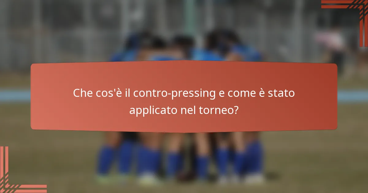 Che cos'è il contro-pressing e come è stato applicato nel torneo?