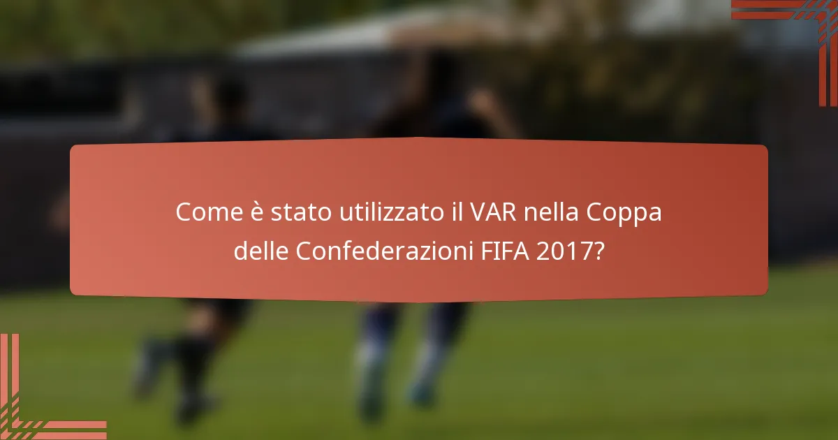 Come è stato utilizzato il VAR nella Coppa delle Confederazioni FIFA 2017?