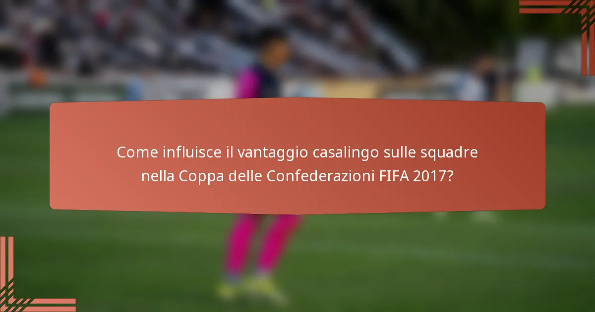 Come influisce il vantaggio casalingo sulle squadre nella Coppa delle Confederazioni FIFA 2017?