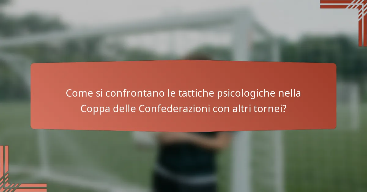 Come si confrontano le tattiche psicologiche nella Coppa delle Confederazioni con altri tornei?