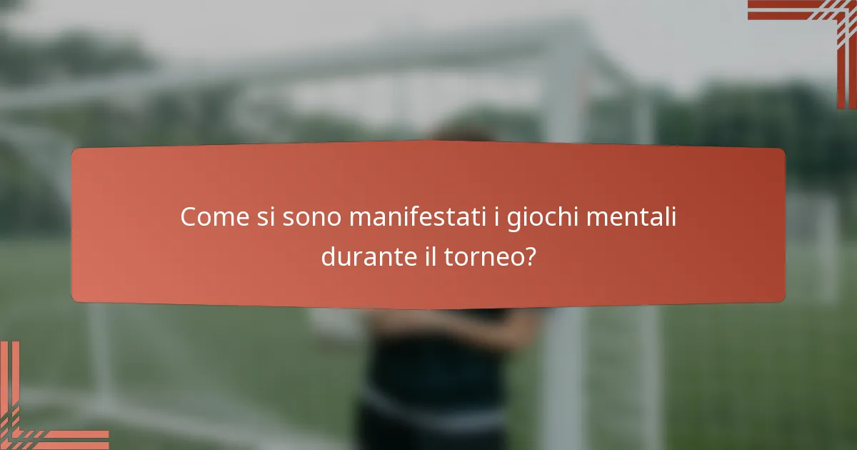 Come si sono manifestati i giochi mentali durante il torneo?
