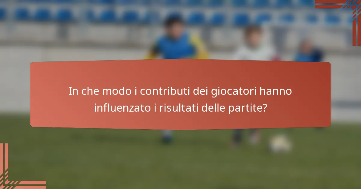In che modo i contributi dei giocatori hanno influenzato i risultati delle partite?