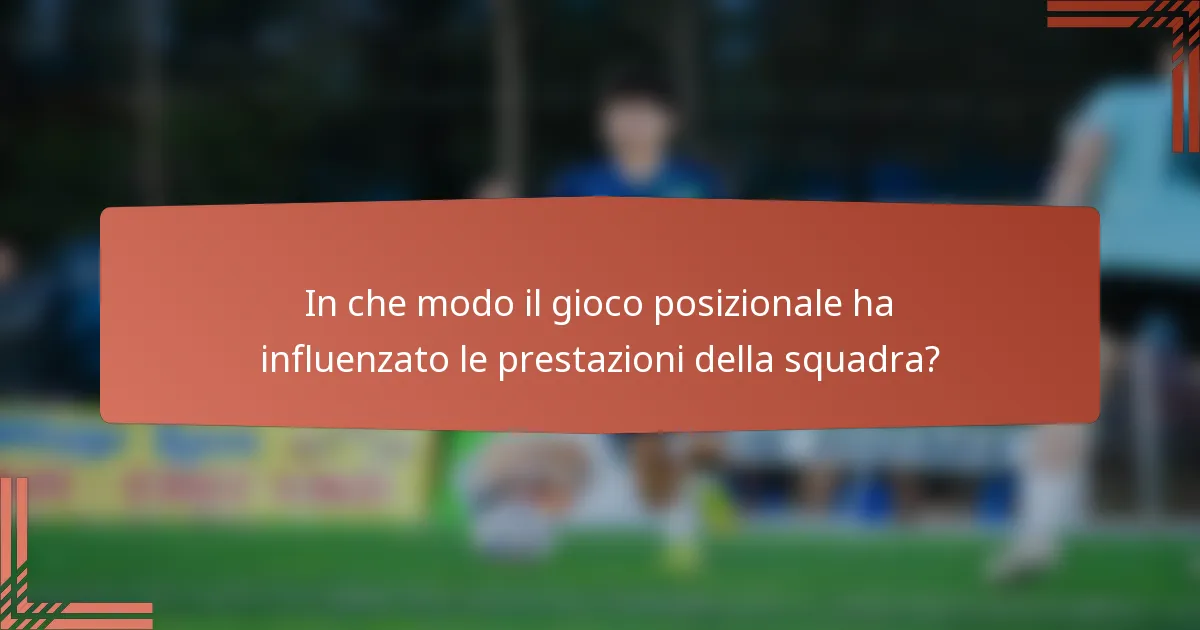 In che modo il gioco posizionale ha influenzato le prestazioni della squadra?