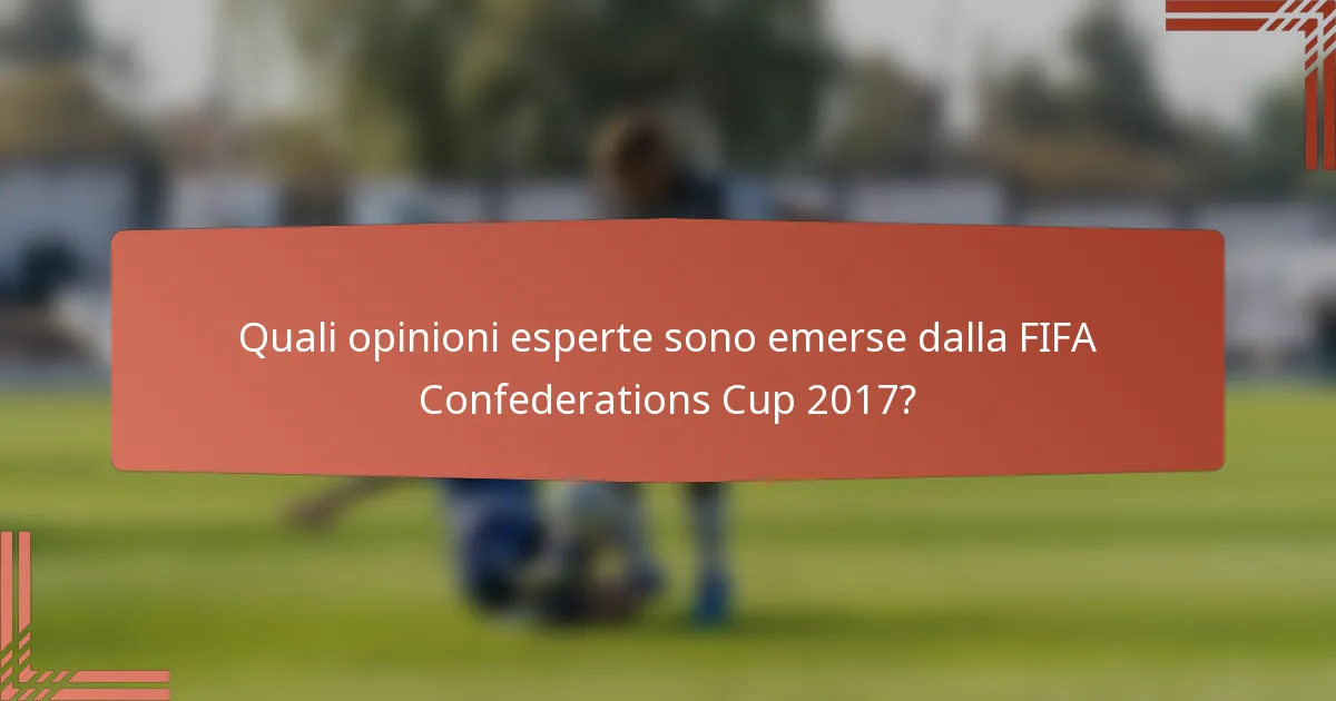 Quali opinioni esperte sono emerse dalla FIFA Confederations Cup 2017?