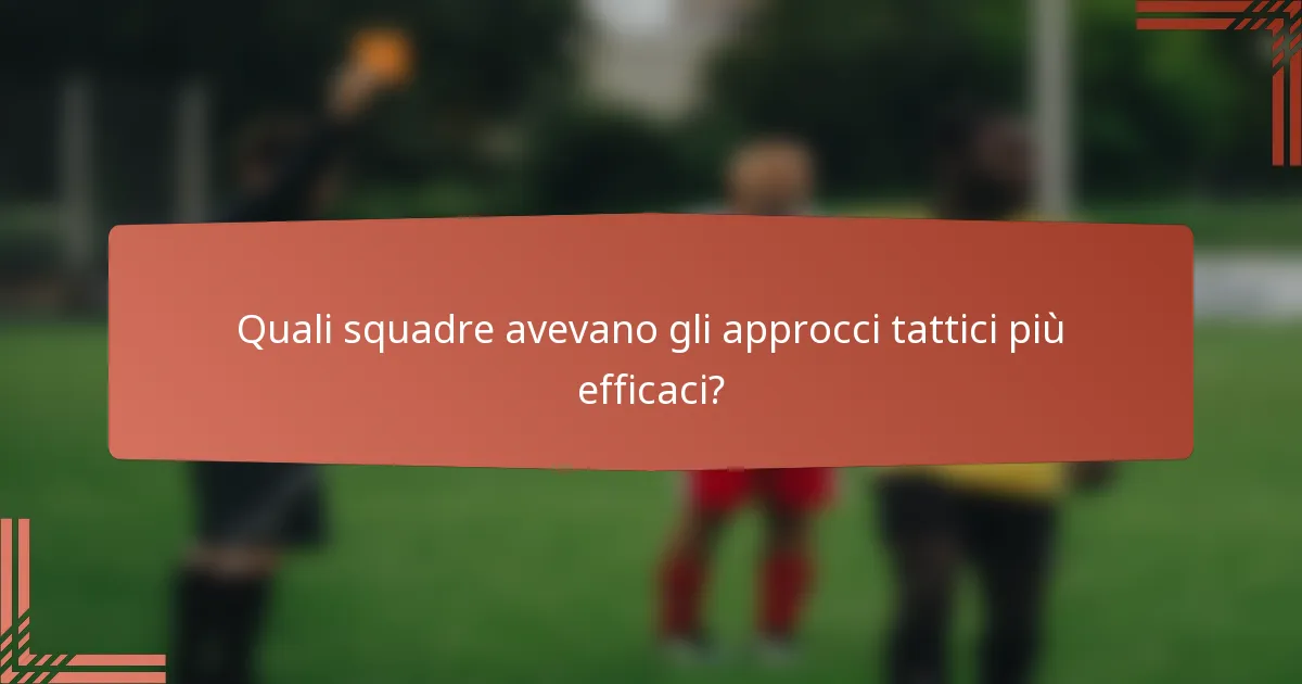 Quali squadre avevano gli approcci tattici più efficaci?